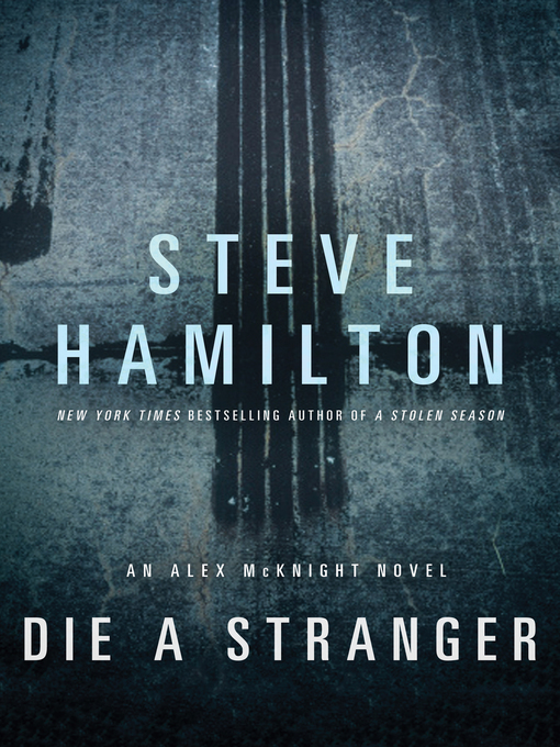 Title details for Die a Stranger by Steve Hamilton - Available